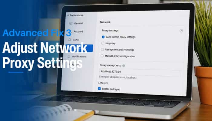 Advanced Fix 3 Adjust Network Proxy Settings - Live Casino Casino Magic - Live CasinoMagic Laptop screen showing Dropbox network proxy settings, highlighting errorcode dropbox 8737.idj.029.22 troubleshooting options including auto-detect, no proxy, and manual configuration for optimal sync resolution.